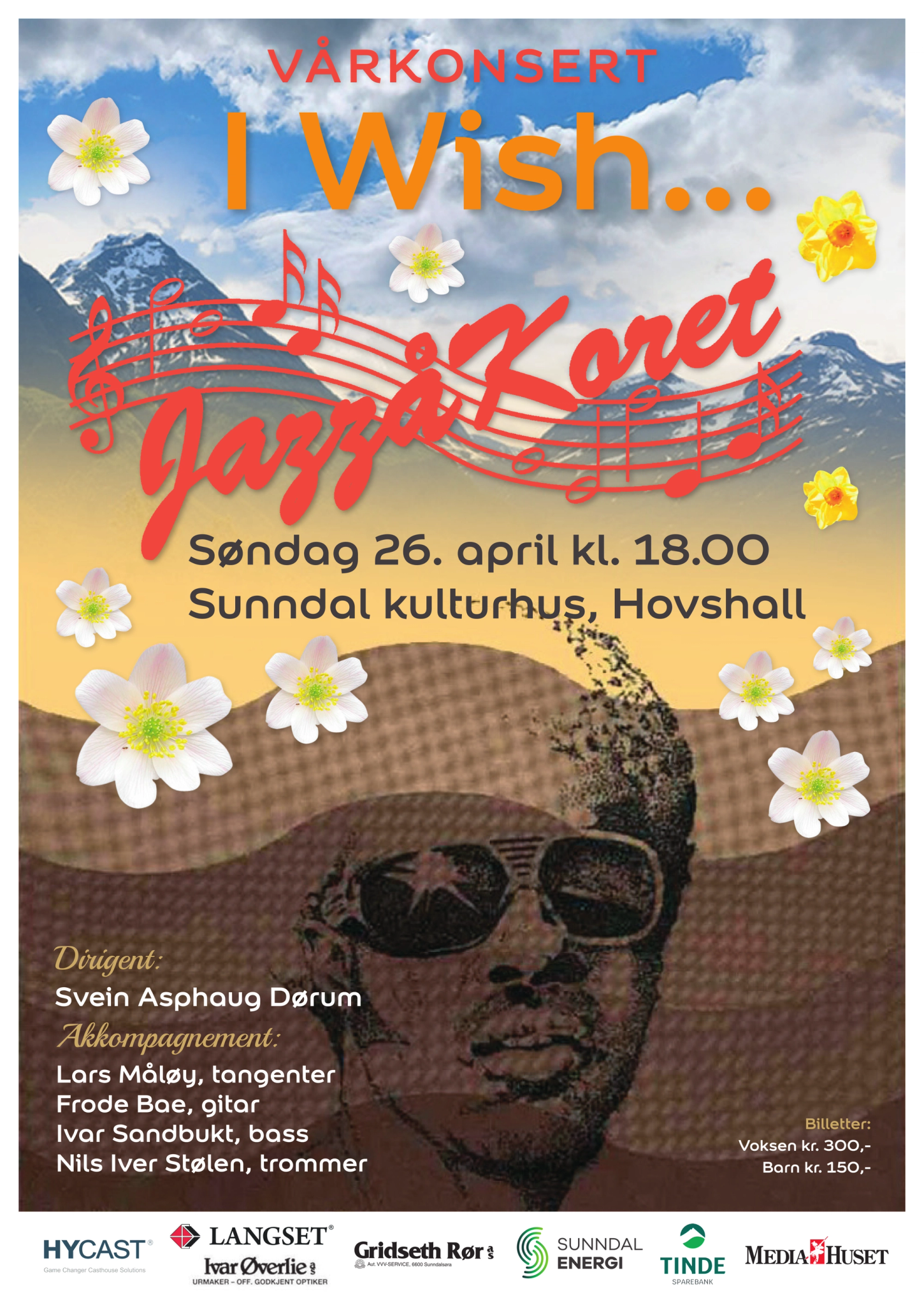 Dirigent: Svein Asphaug Dørum  Akkompagnement:   Lars Måløy, tangenter  Frode Bae, gitar  Ivar Sandbukt, Bass  Nils Iver Stølen, trommer  Billetter: Voksen kr 300,- barn kr 150,-. sponsorer: Hycast, langset. ivar øverlie. gridseth rør as. sunndal energi. tinde. mediahuset. 