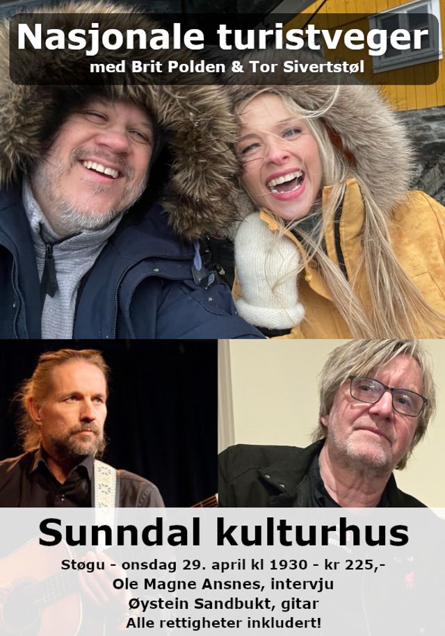 Nasjonale Turistveger med Brit Polden og Tor Sivertstøl. Sunndal kulturhus Støgu - onsdag 29. april kl 1930 - kr 225,- Ole Magne Ansnes, intervju Øystein Sandbukt, gitar Alle rettigheter inkludert!