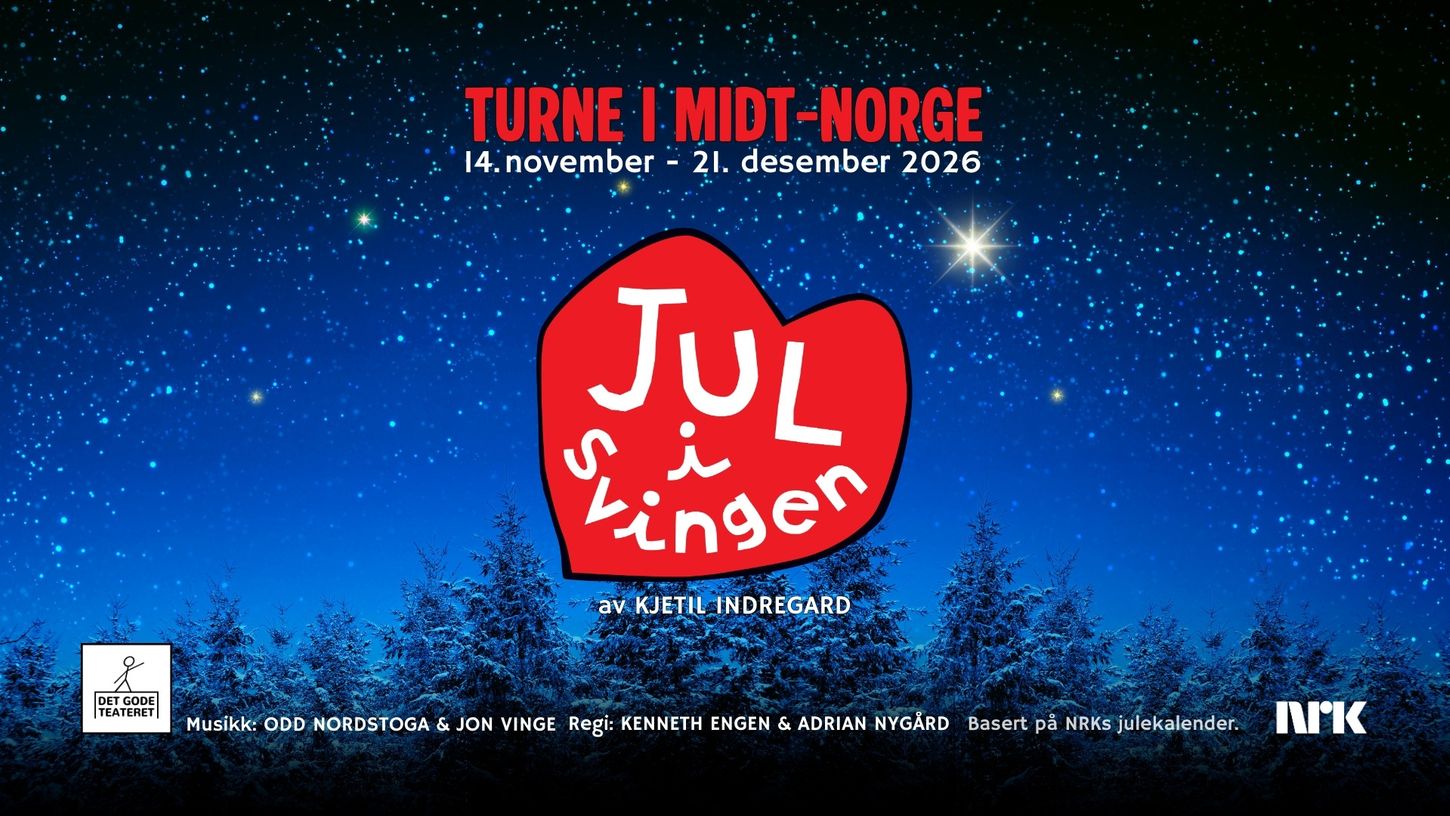 turne i midt-Norge. 14. november - 21. desember 2026. Jul i Svingen av Kjetil Indregard. Det gode teateret. Musikk: Odd Nordstoga og Jon Vinge. Regi: Kenneth Engen & Adrian Nygård. Basert på NRKs julekalender. NRK