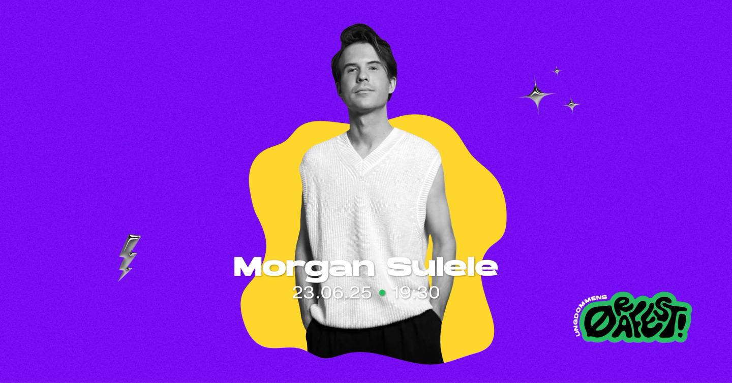 ungdommens ørafest. Morgan Sulele. 23.06.25. kl 1930