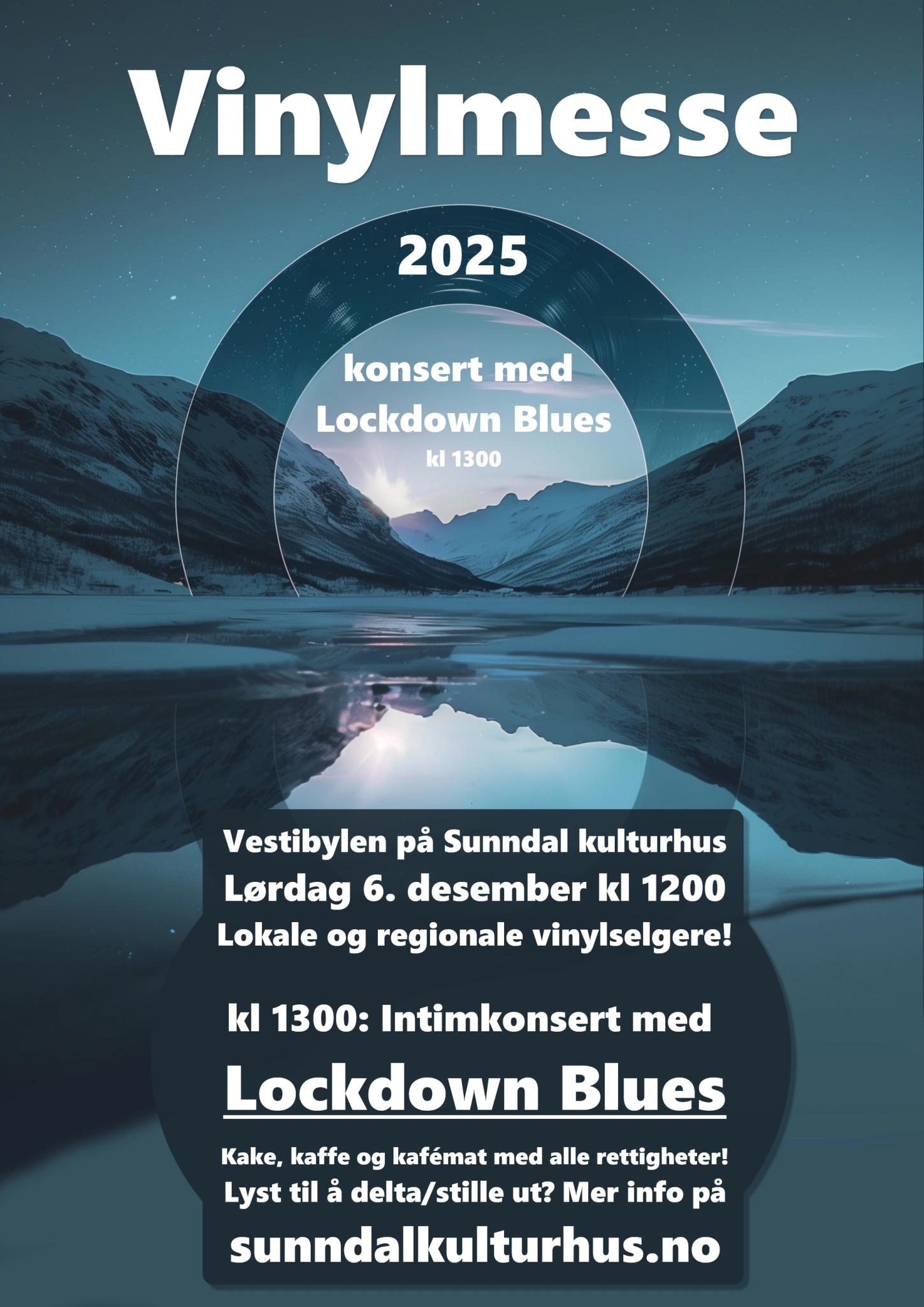 Vinylmesse 2025. Konsert med Lockdown Blues kl 1300.Vestibylen på Sunndal kulturhus Lørdag 6. desember kl 1200 Lokale og regionale vinylselgere! kl 1300: Intimkonsert med Lockdown Blues Kake, kaffe og kafémat med alle rettigheter! Lyst til å delta/stille ut? Mer info på sunndalkulturhus.no