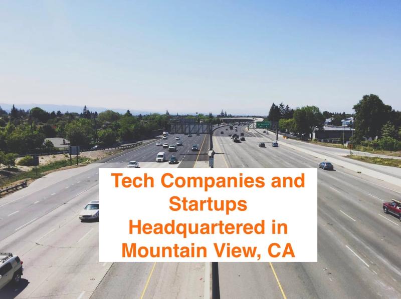 Tech Companies and Startups Headquartered in Mountain View