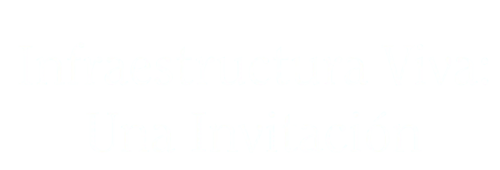 Infraestructura Viva: Una Invitación