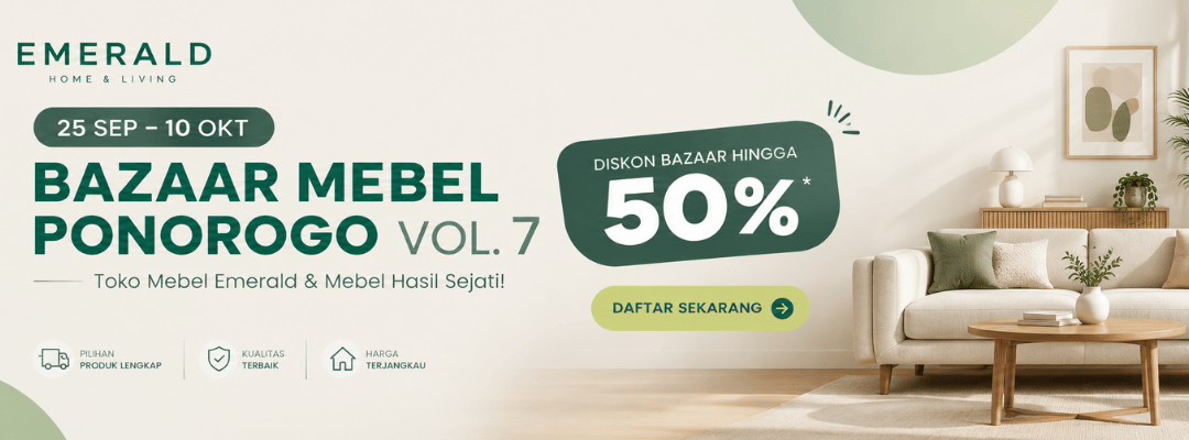 Bazaar Mebel Ponorogo Vol. 7, 25 September–10 Oktober: diskon hingga 50%, Toko Mebel Emerald & Mebel Hasil Sejati