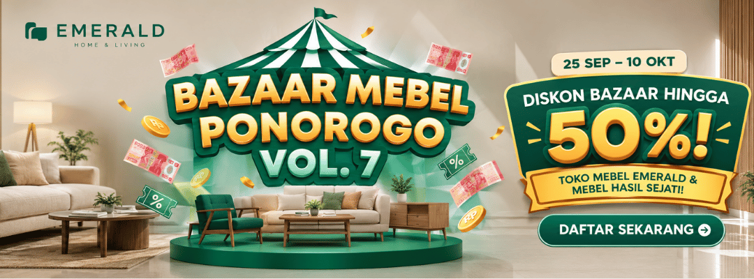 Bazaar Mebel Ponorogo Vol. 7, 25 September–10 Oktober: diskon bazaar hingga 50% di Toko Mebel Emerald & Mebel Hasil Sejati