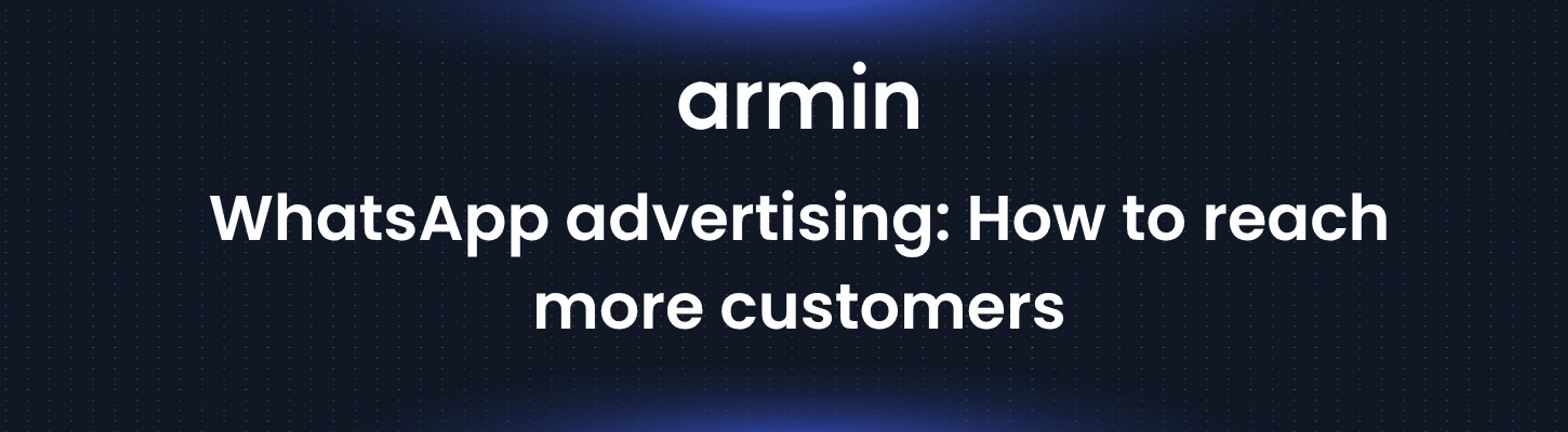 WhatsApp advertising: How to reach more customers
