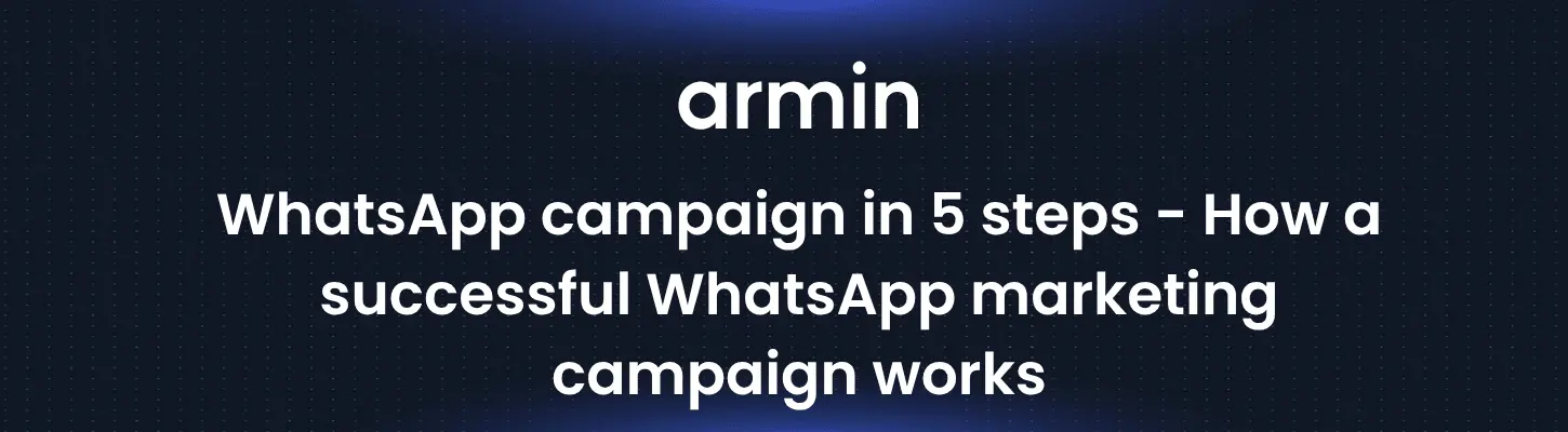 WhatsApp campaign in 5 steps - How a successful WhatsApp marketing campaign works