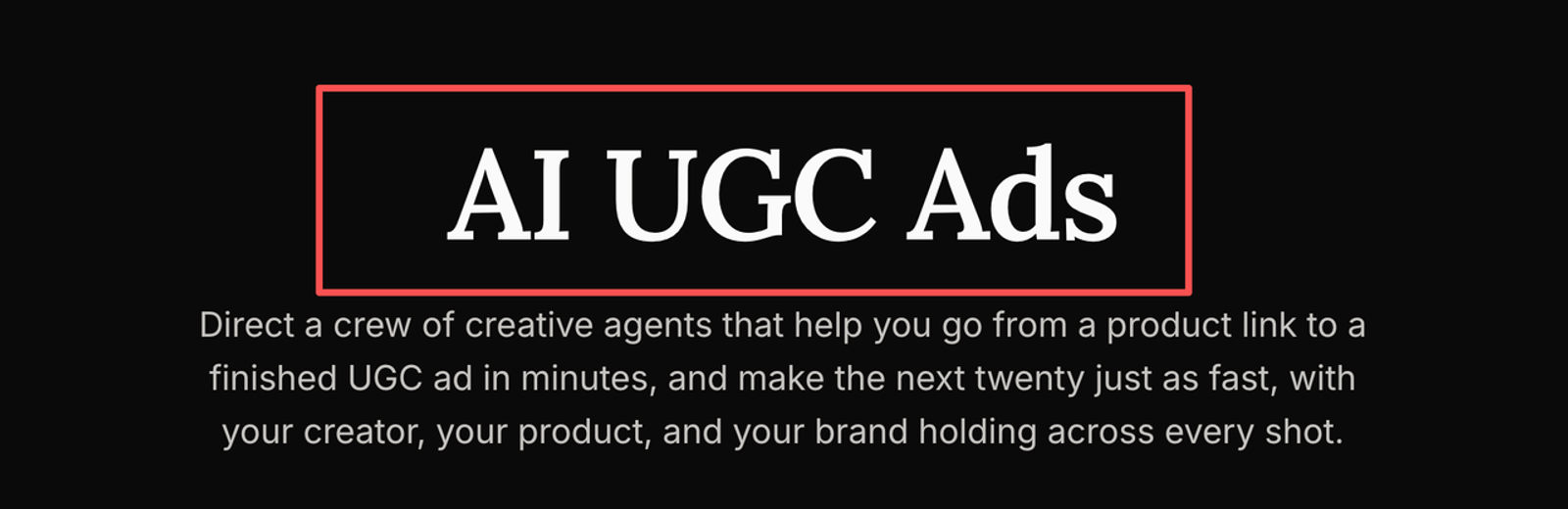 Text banner describing how creative AI agents quickly produce ai ugc ads from product links.