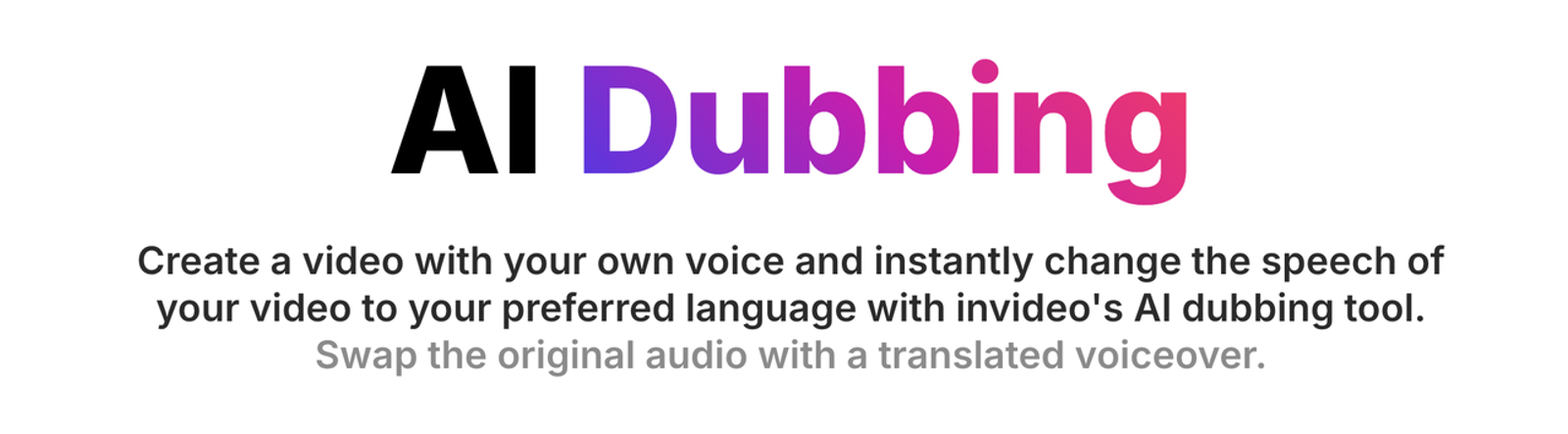 Minimal text banner introducing ai video dubbing software for instant multilingual voiceovers.
