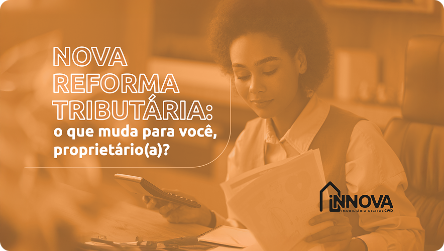 #SemJuridiquês      Nova Reforma Tributária: o que muda para você, proprietário(a)?