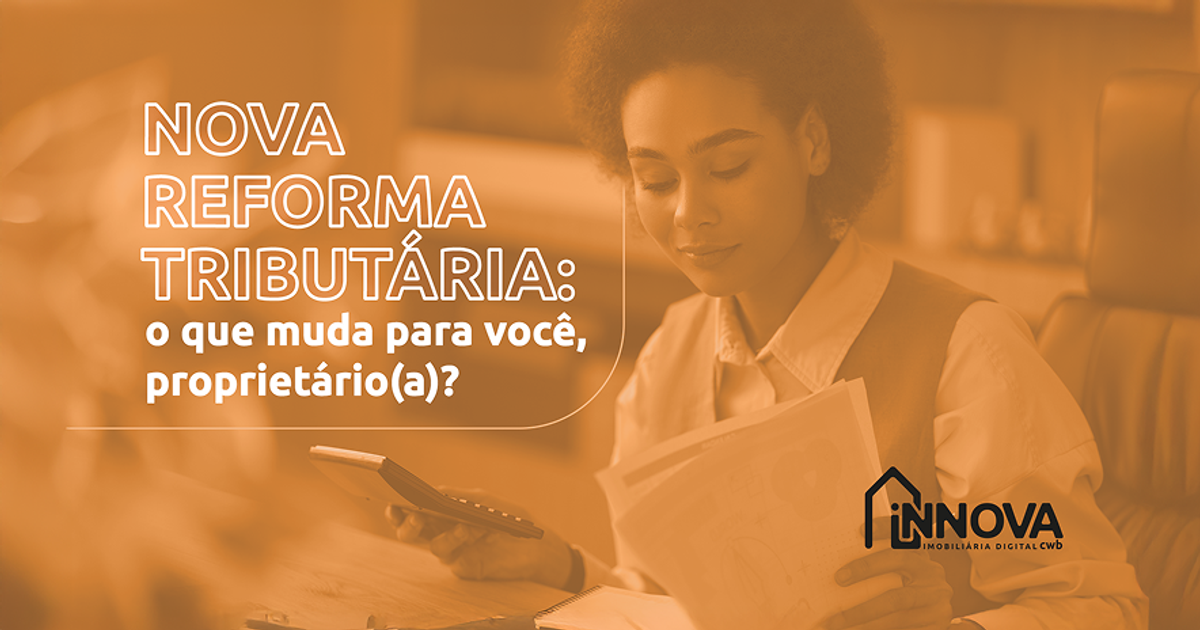 #SemJuridiquês      Nova Reforma Tributária: o que muda para você, proprietário(a)?