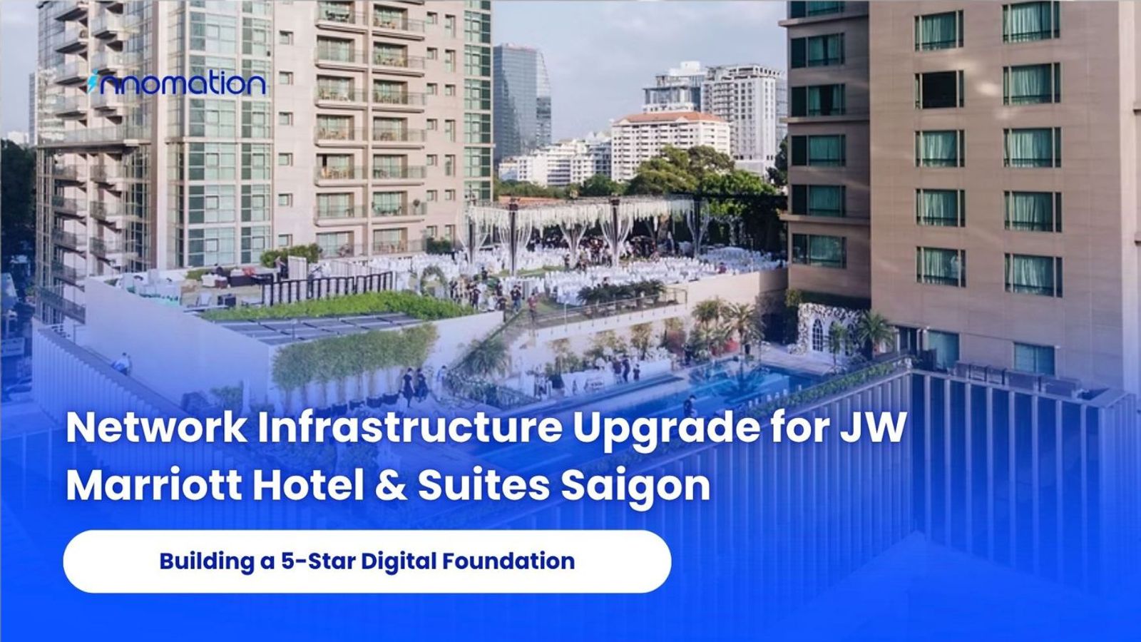 Aruba Wi-Fi 6 network infrastructure deployed at JW Marriott Hotel & Suites Saigon by Innomation.