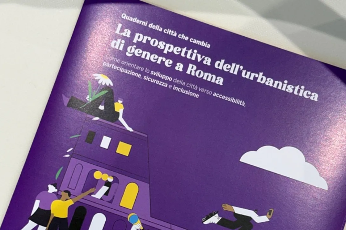 Roma punta sull’urbanistica di genere: nasce il primo «Quaderno della città che cambia»