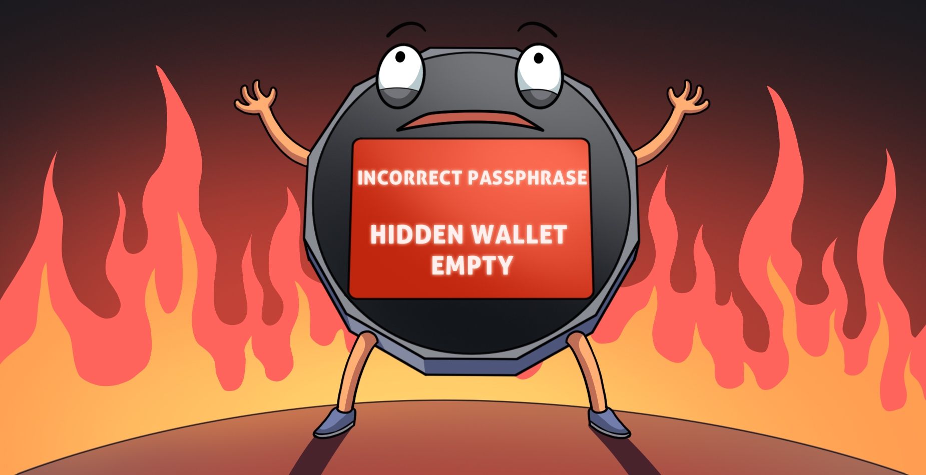 Hardware wallet SecuX paniqué devant des flammes affichant « Incorrect Passphrase » et « Hidden Wallet Empty ».
