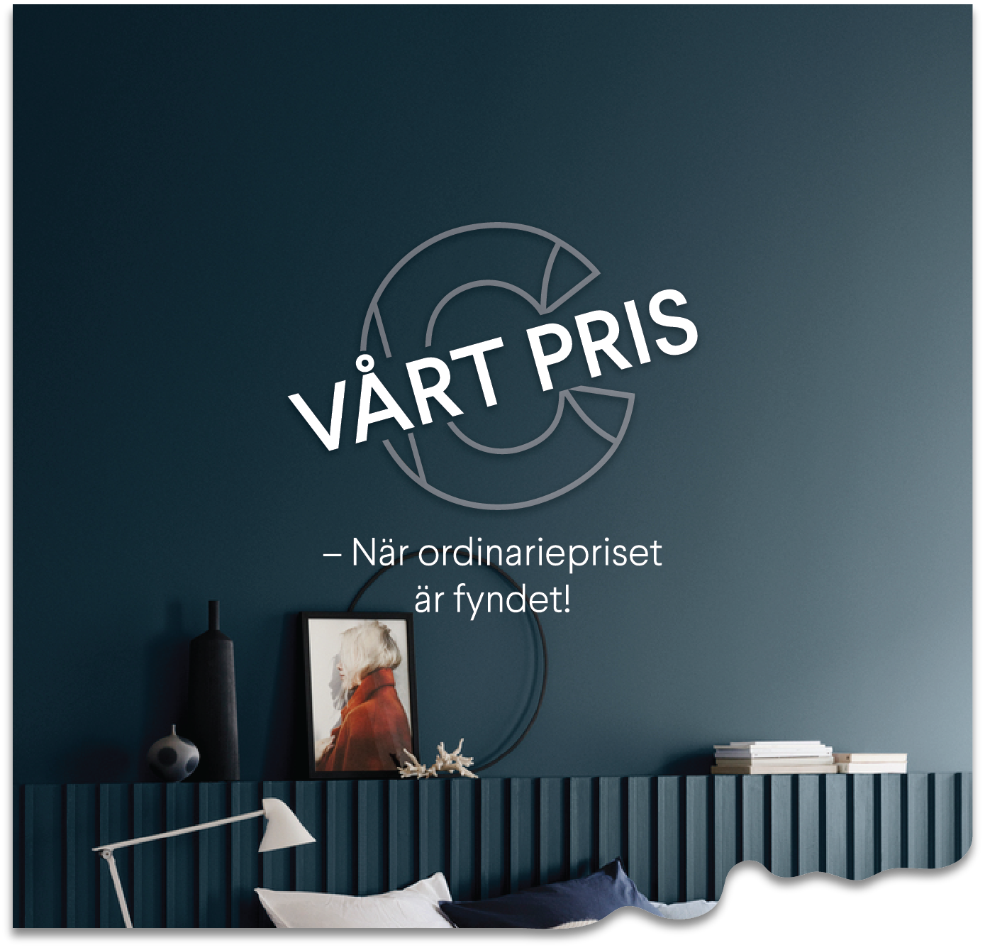 Ad with text "Vårt Pris" (Our Price) and "När ordinariepriset är fyndet!" (When the ordinary price is the bargain!) on a dark blue wall.