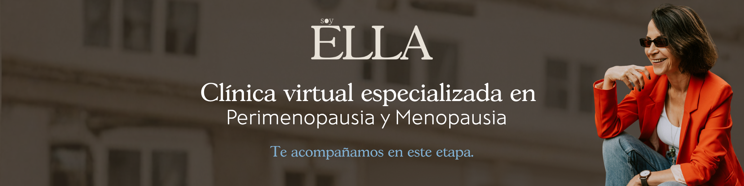 Banner Soy Ella, Clínica virtual especializada en perimenopausia y menopausia. Te acompañamos en esta etapa.