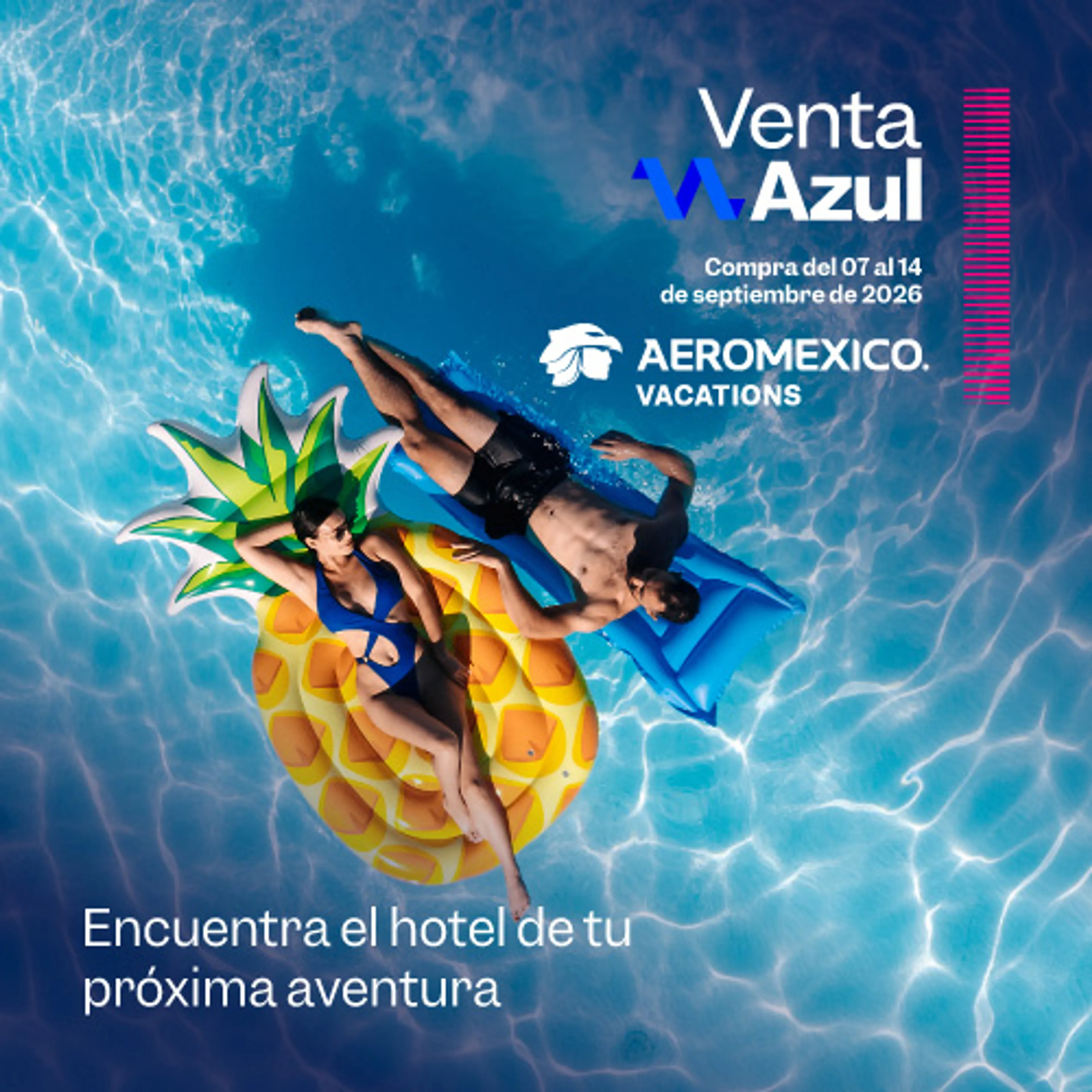 Venta Azul, compra del 7 al 14 de septiembre de 2026. Encuentra el hotel de tu próxima aventura. Aeroméxico Vacations