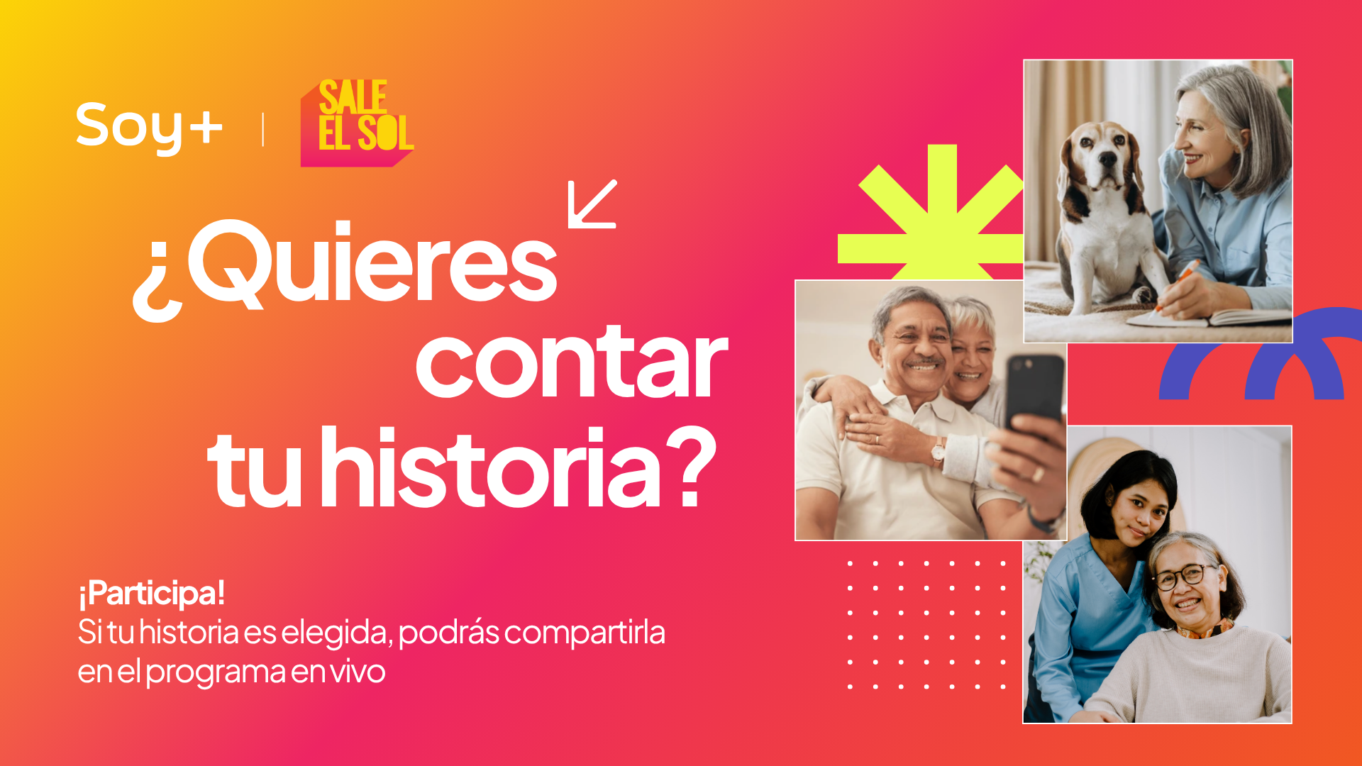 ¿Quieres contar tu historia? ¡Participa! Si tu historia es elegida, podrás compartirla en el programa en vivo.