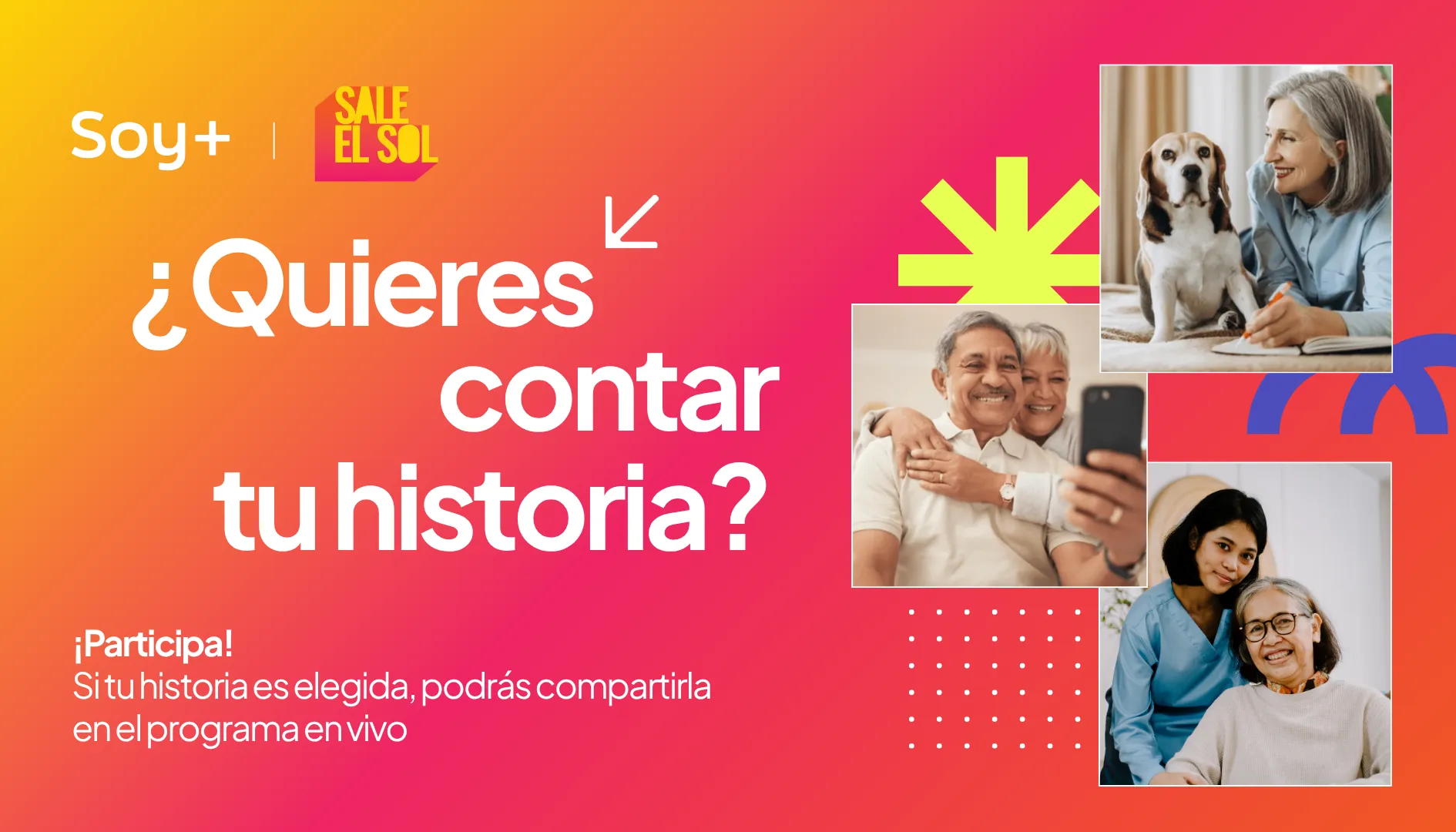 ¿Quieres contar tu historia? ¡Participa! Si tu historia es elegida, podrás compartirla en el programa en vivo.