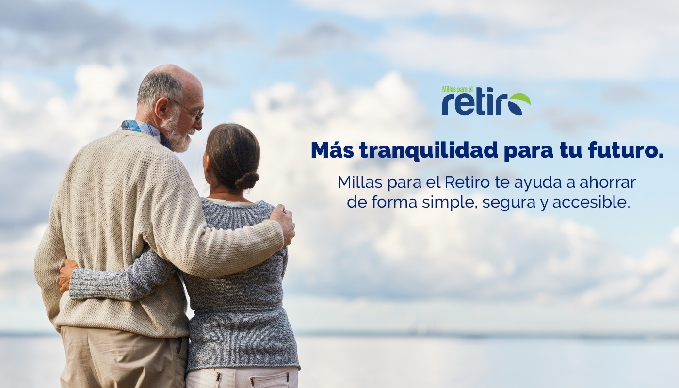 Más tranquilidad para tu futuro. Millas para el Retiro te ayuda a ahorrar de forma simple, segura y accesible.