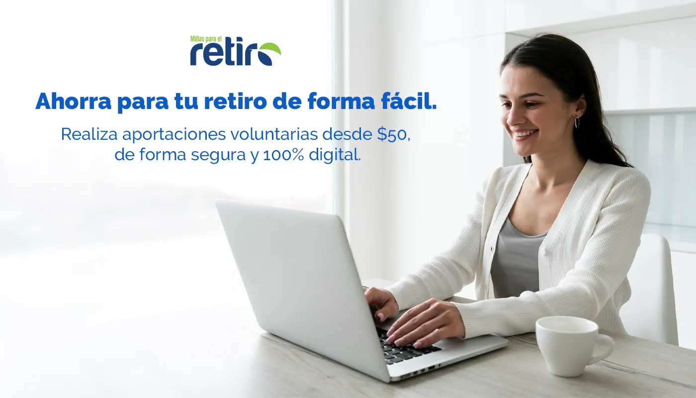 Ahorra para tu retiro de forma fácil. Realiza aportaciones voluntarias desde $50, de forma segura y 100% digital.