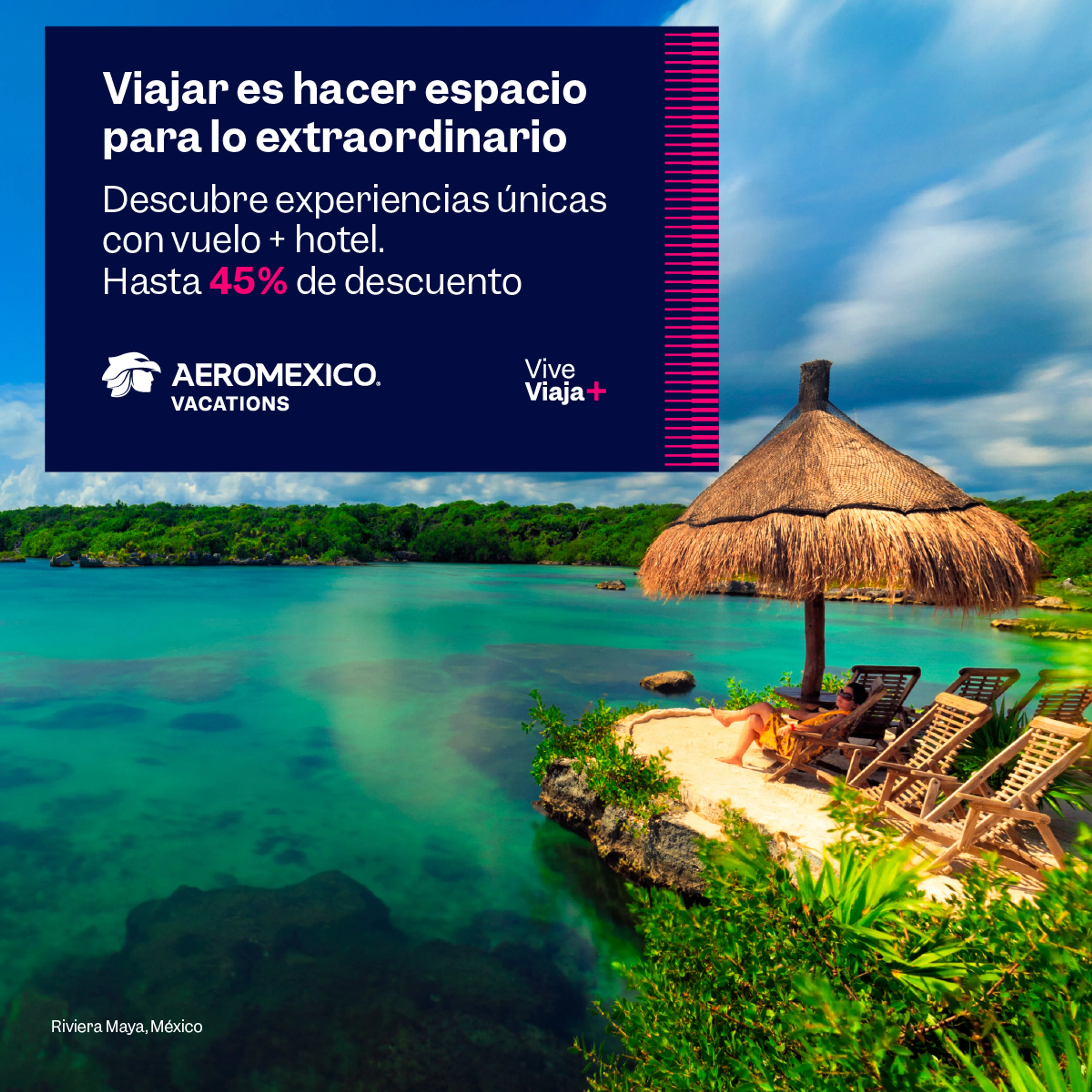 Vive Viaja+, compra del 07 de octubre al 12 de noviembre de 2026 y para viajar del 28 de octubre al 16 de diciembre de 2026. Encuentra el hotel de tu próxima aventura. Aeroméxico Vacations