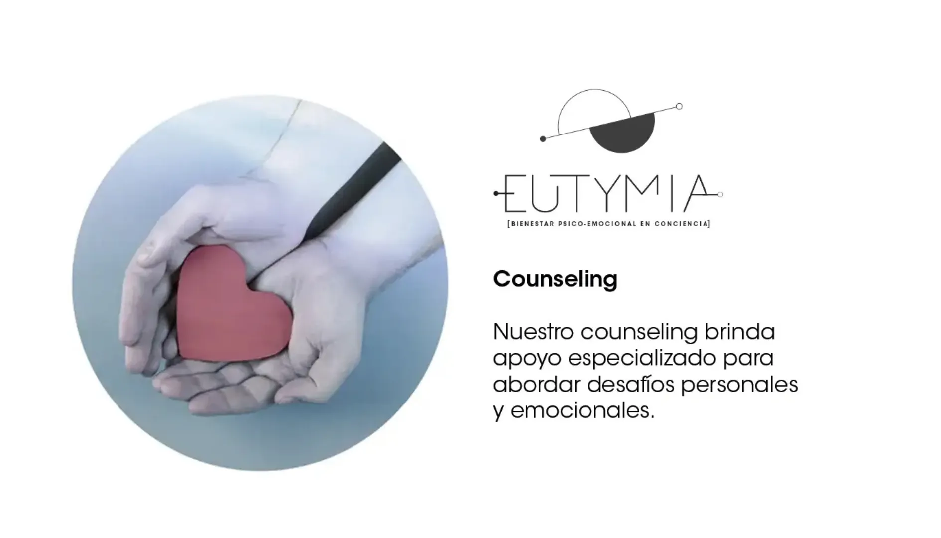 Logo Eutymia, bienestar psico-emocional en conciencia. Counseling: nuestro counseling brinda apoyo especializado para abordar desafíos personales y emocionales.