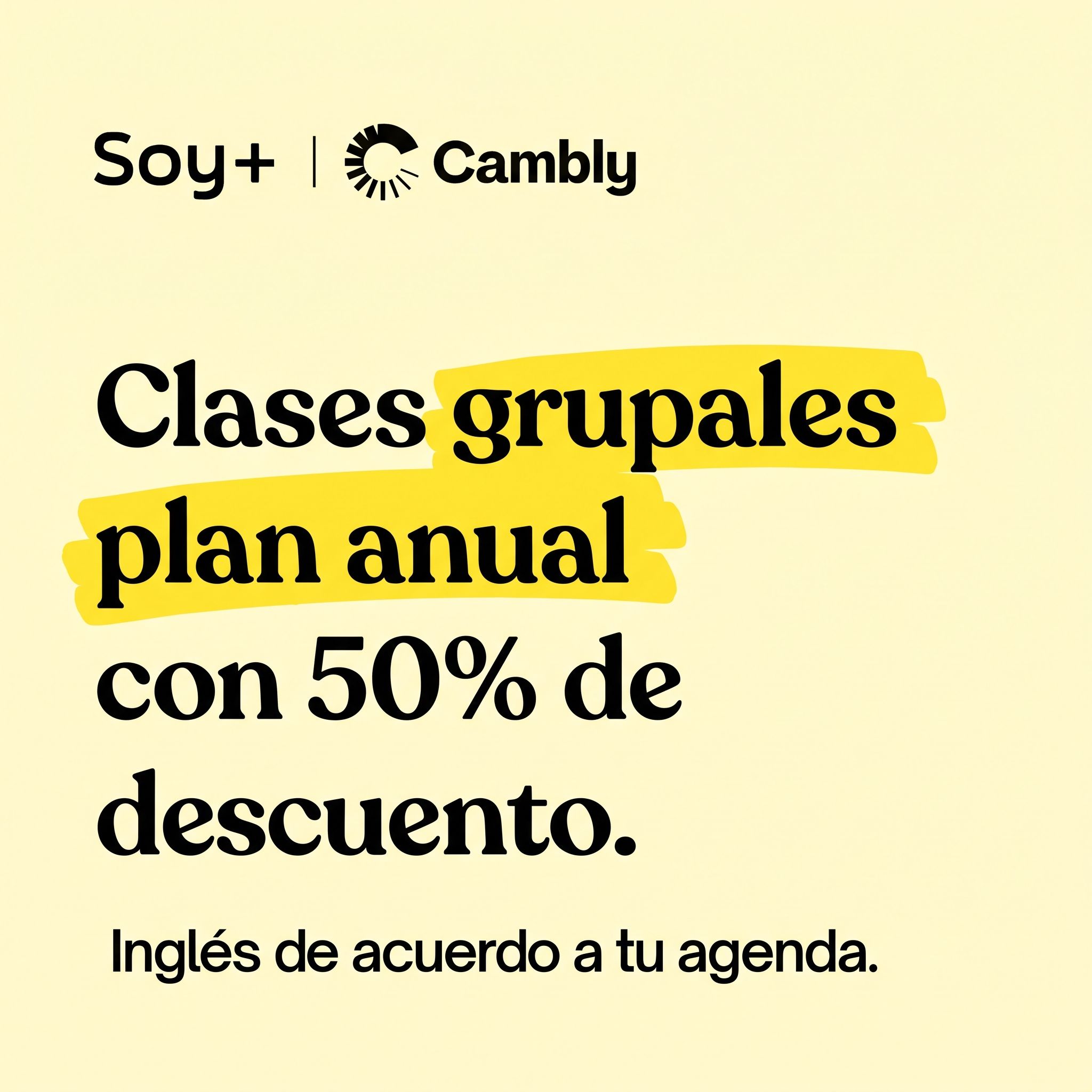 Clases grupales plan anual con 50% de descuento. Inglés de acuerdo a tu agenda. Soy Más y Cambly