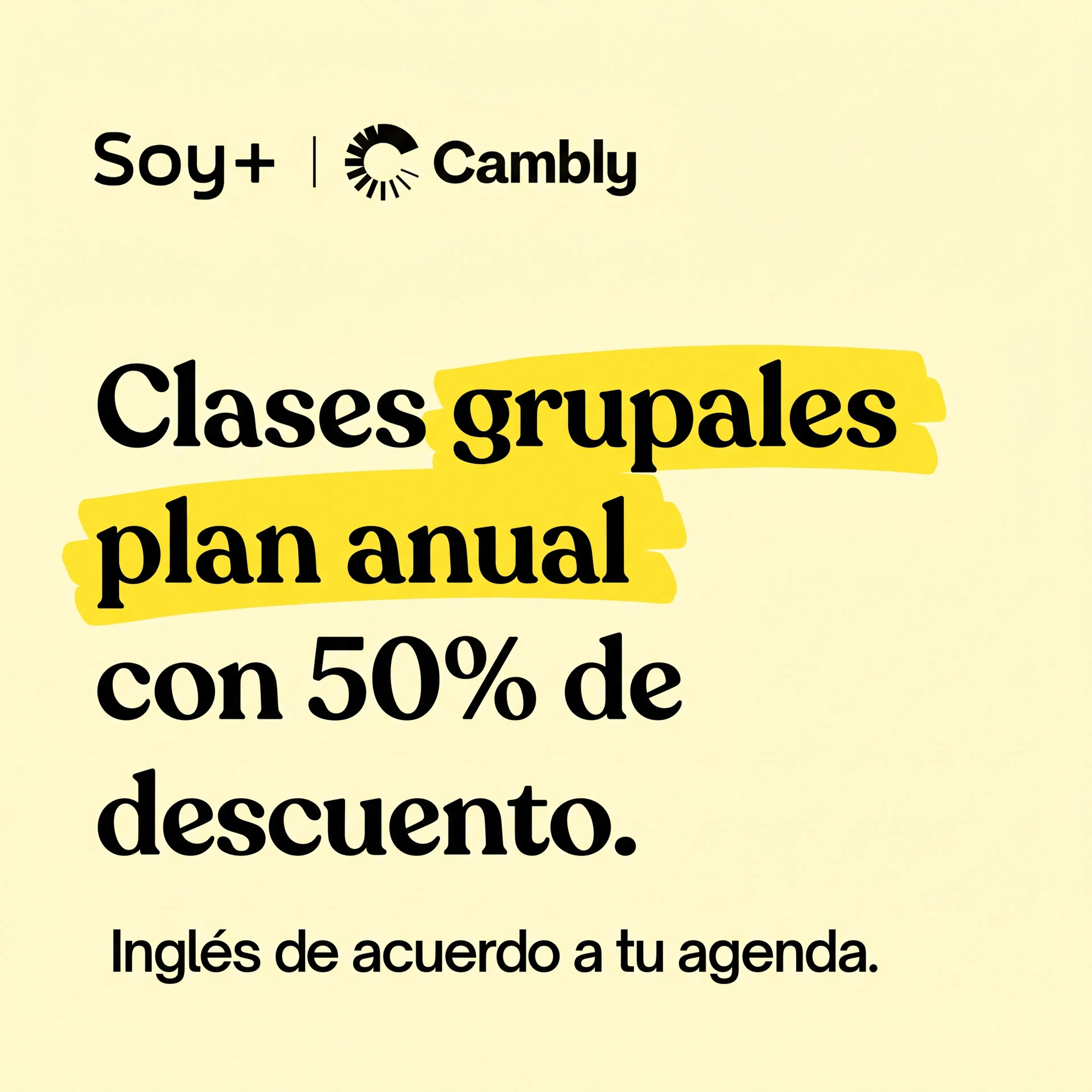 Clases grupales plan anual con 50% de descuento. Inglés de acuerdo a tu agenda. Soy Más y Cambly