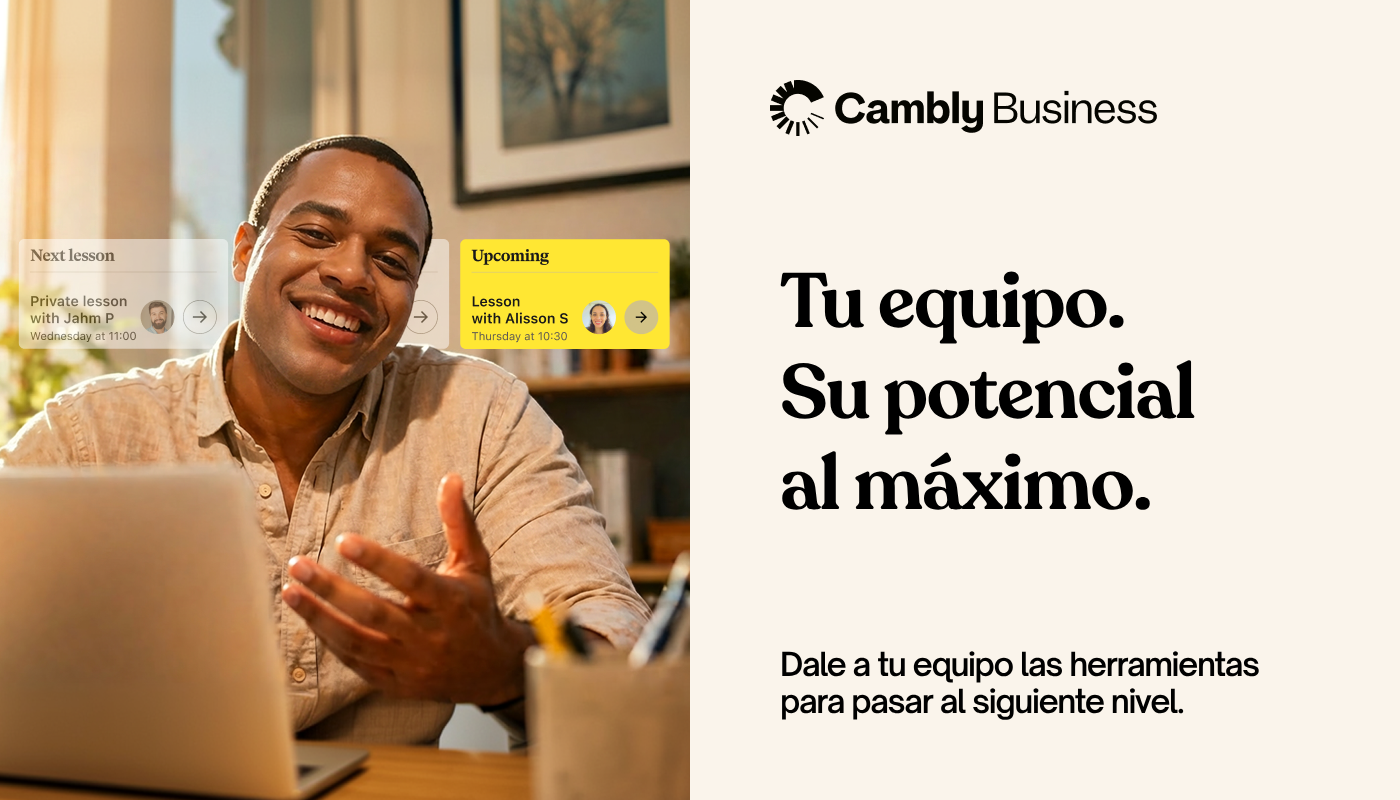 Tu equipo. Su potencial al máximo. Dale a tu equipo las herramientas para pasar al siguiente nivel. Cambly Business