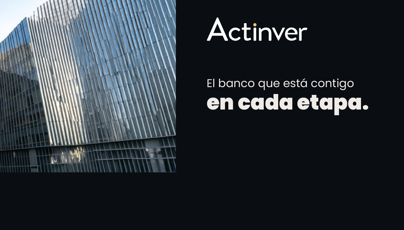 Actinver. El banco que está contigo en cada etapa.