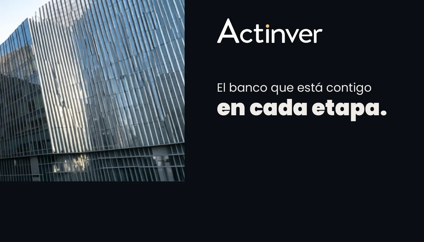 Actinver. El banco que está contigo en cada etapa.