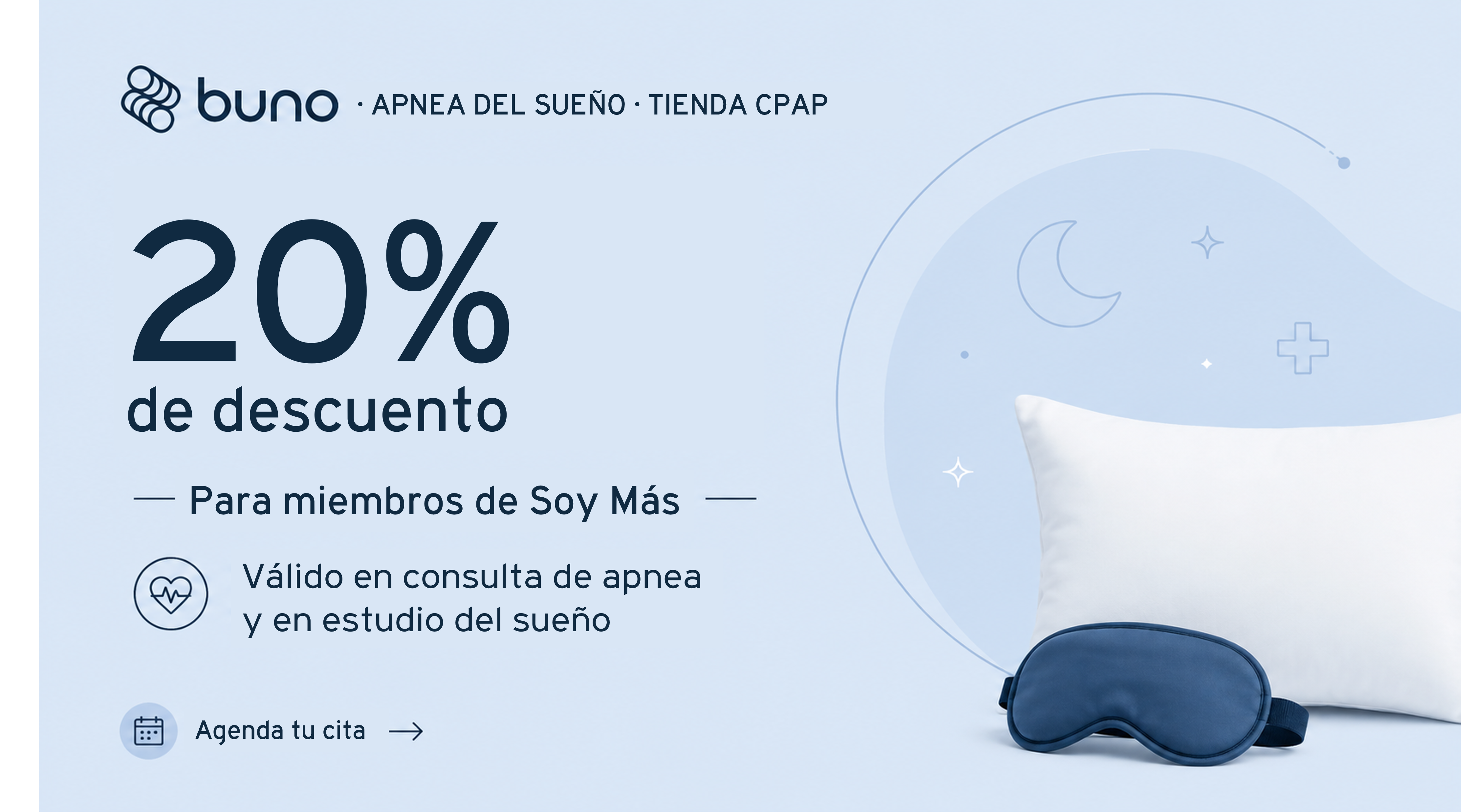 20% de descuento para miembros Soy Más, Válido en consulta de apnea y en estudio del sueño, buno, apnea del sueño, tienda CPAP. Agenda tu cita