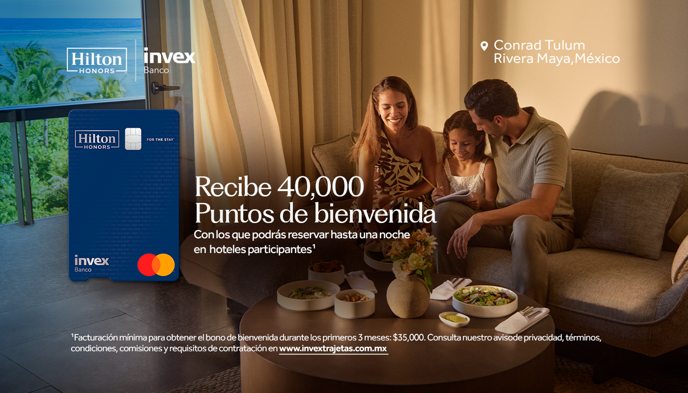 Recibe 40,000 Puntos de bienvenida, con los que podrás reservar hasta una noche en hoteles particiapntes. Tarjeta de Crédito Hilton Premium INVEX. Aplica TyC. 