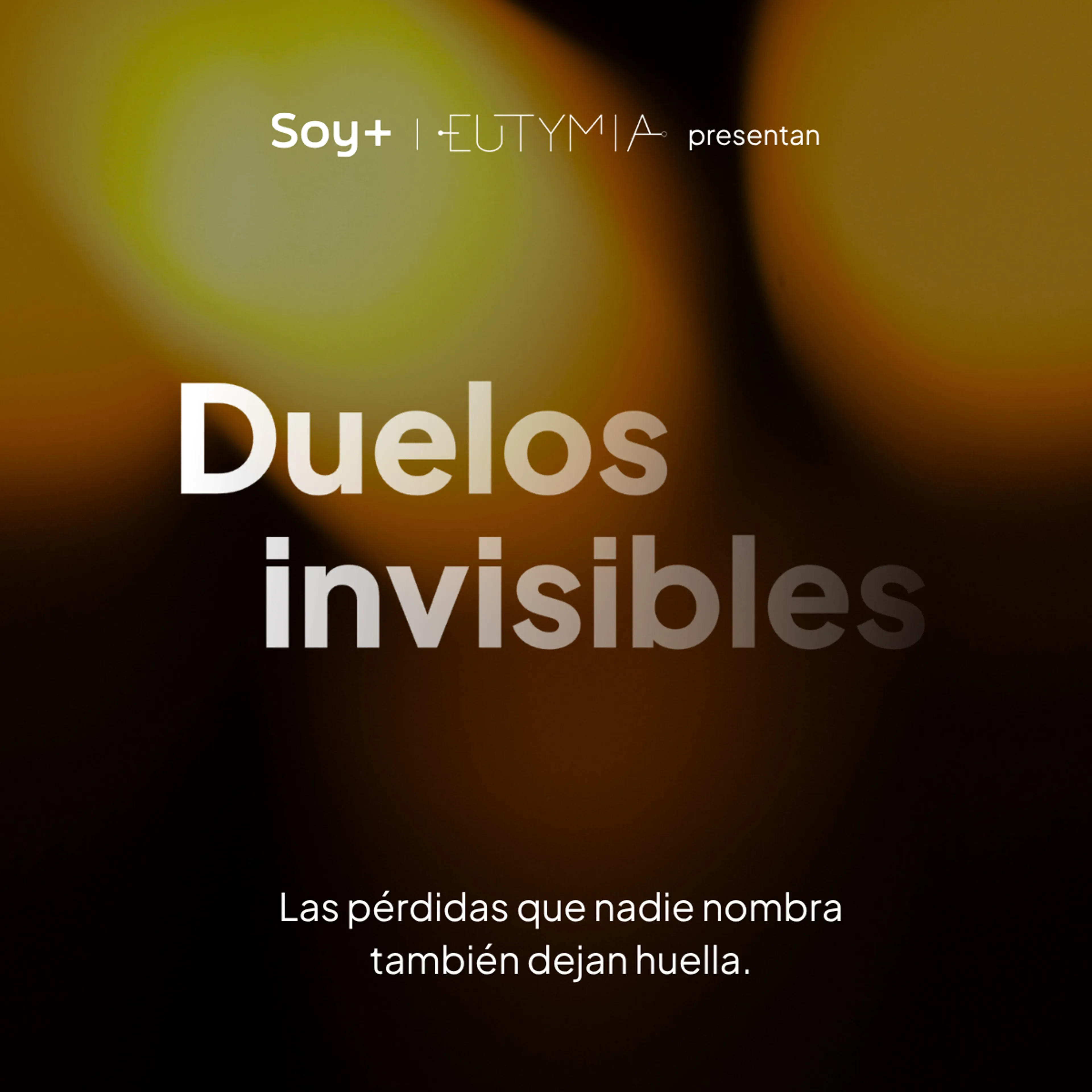 Soy Más y Eutymia presentan Duelos invisibles, las pérdidas que nadie nombra también dejan huella.