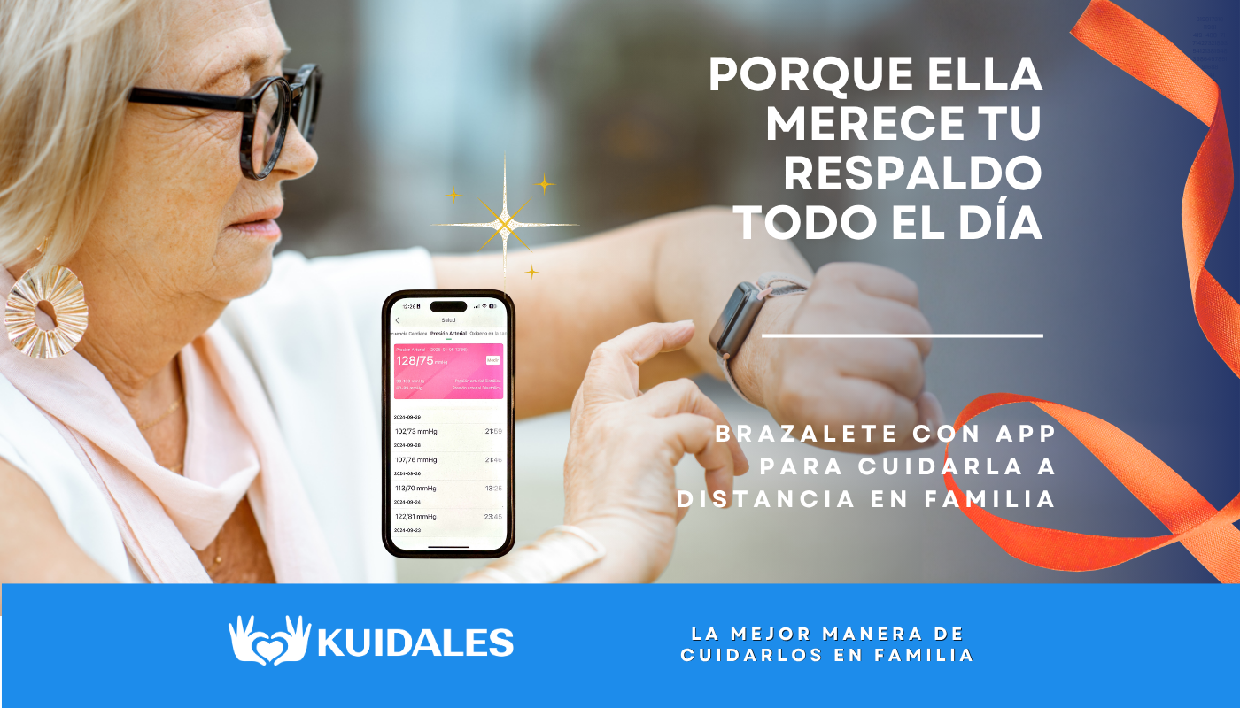 Porque ella merece tu respaldo todo el día, brazalete con app para cuidarla a distancia en familia, Kuidales, la mejor manera de cuidarlos en familia
