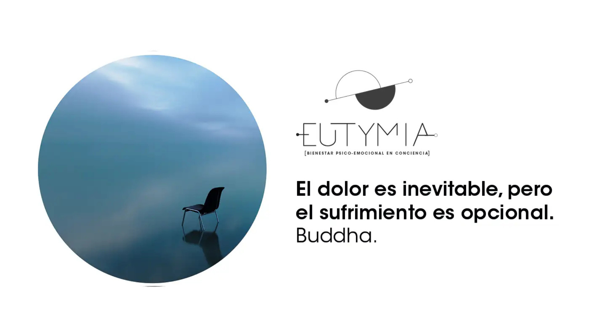 Logo Eutymia, bienestar psico-emocional en conciencia. El dolor es inevitable, pero el sufrimiento es opcional. Buddha.