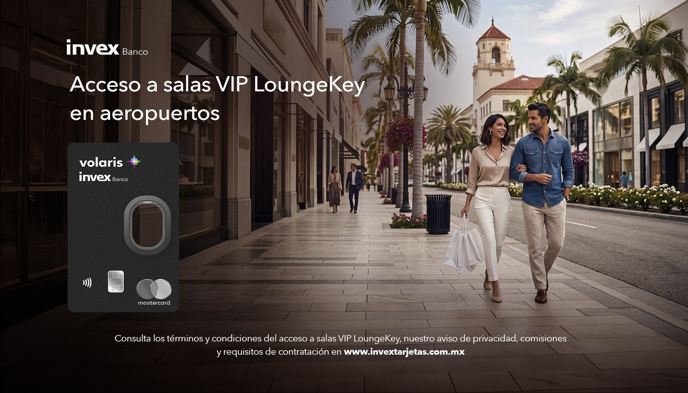 INVEX Banco. Acceso a salas VIP LoungeKey en aeropuertos. Tarjeta de Crédito Volaris INVEX 2.0. Aplica TyC.