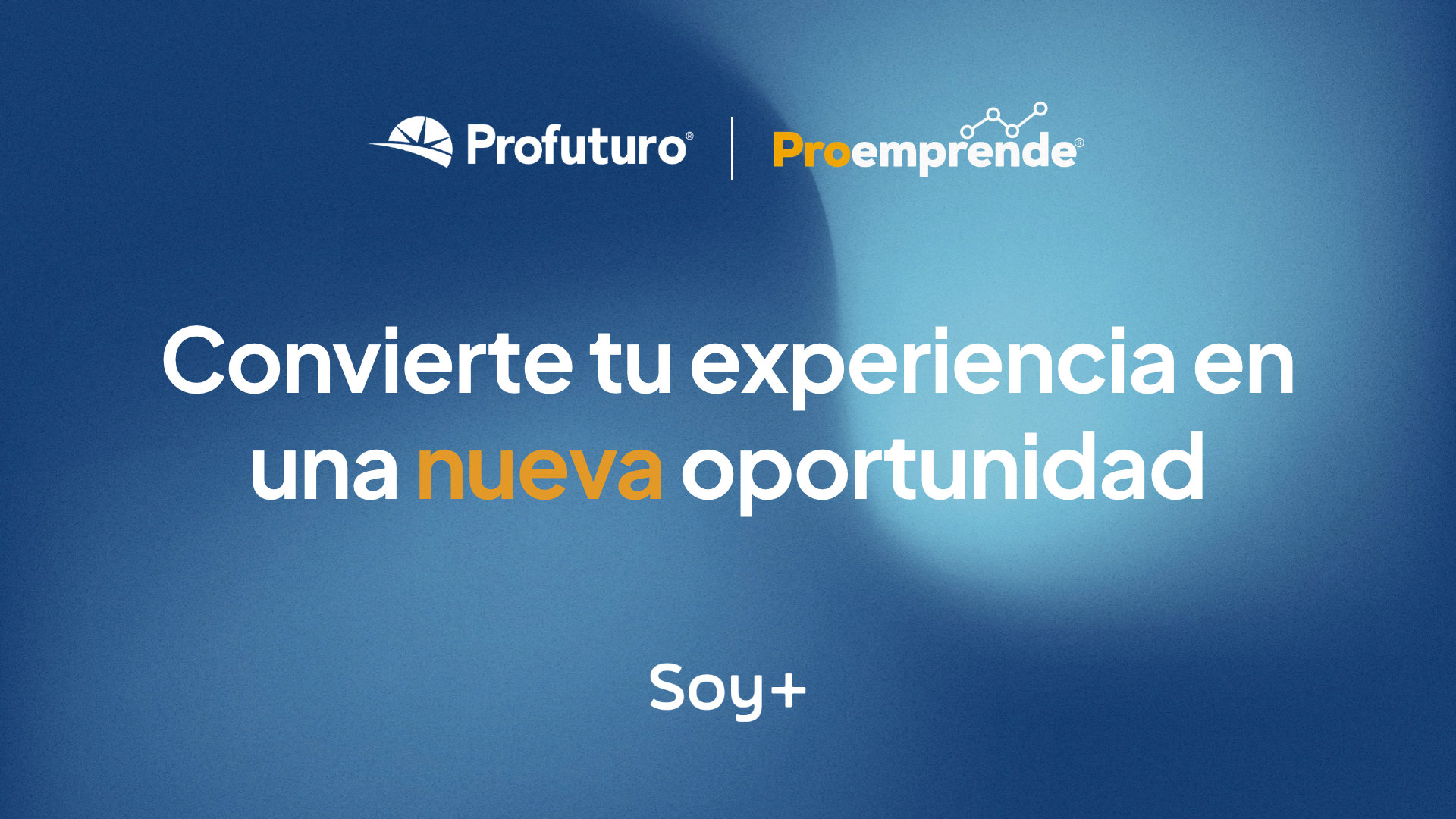 Convierte tu experiencia en una nueva oportunidad, Profuturo y Proemprende