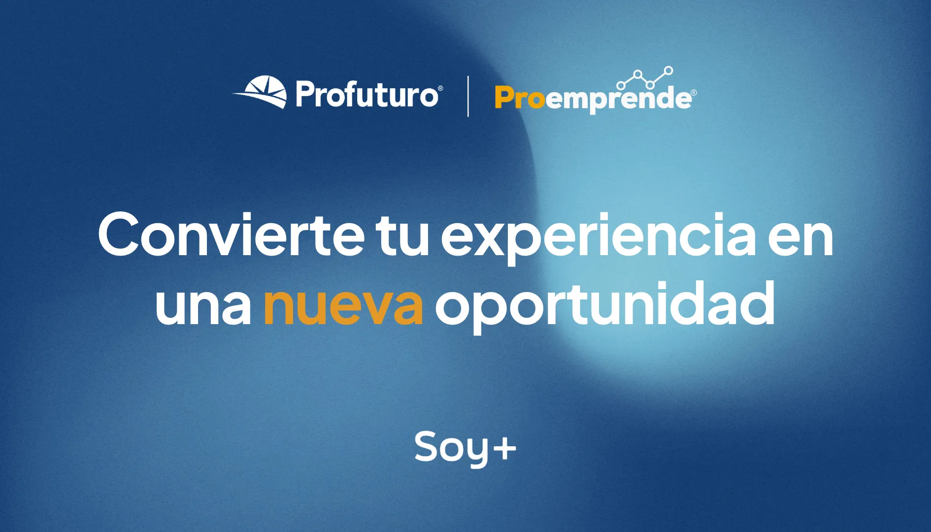 Convierte tu experiencia en una nueva oportunidad, Profuturo y Proemprende