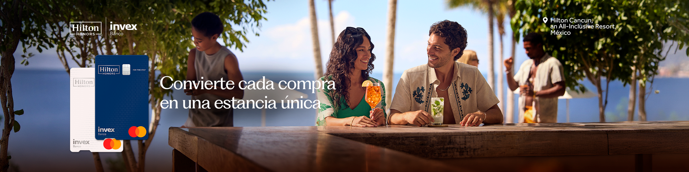 Convierte cada compra en una estancia única. Tarjetas de Crédito Hilton Honors INVEX. Aplica TyC.