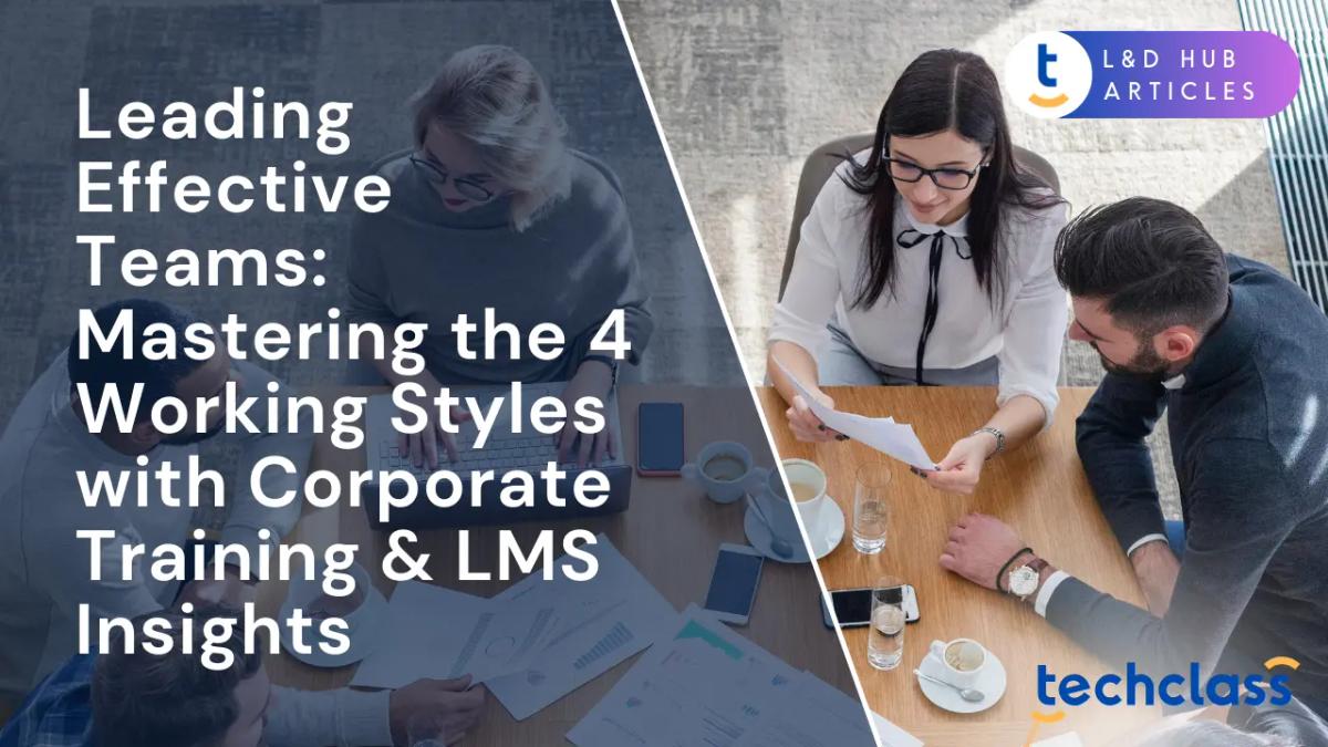 Leading Effective Teams: Mastering the 4 Working Styles with Corporate Training & LMS Insights