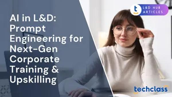 AI in L&D: Prompt Engineering for Next-Gen Corporate Training & Upskilling