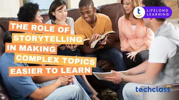 The Role of Storytelling in Making Complex Topics Easier to Learn