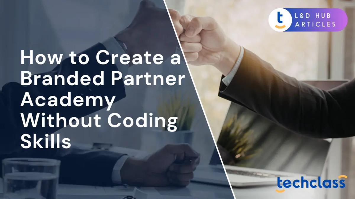 How to Create a Branded Partner Academy Without Coding Skills