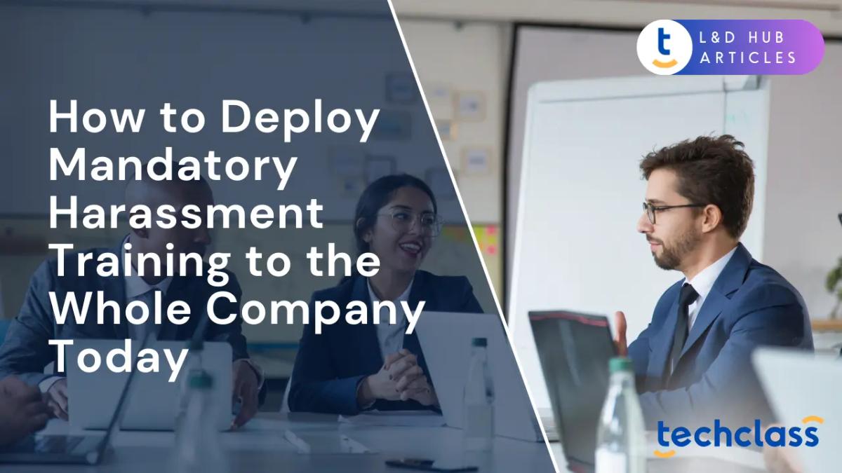 How to Deploy Mandatory Harassment Training to the Whole Company Today