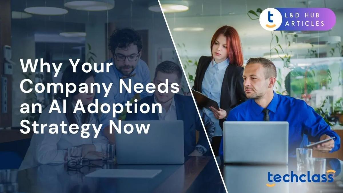 Why Your Company Needs an AI Adoption Strategy Now?