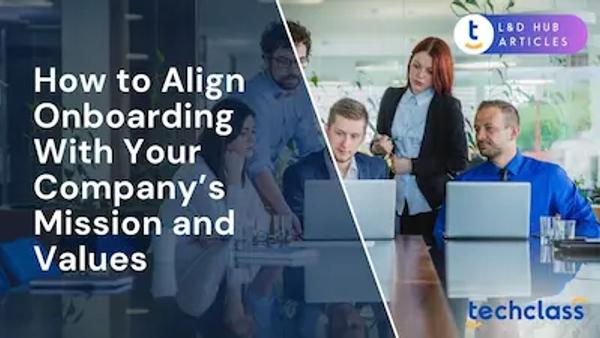 How to Align Onboarding With Your Company’s Mission and Values?