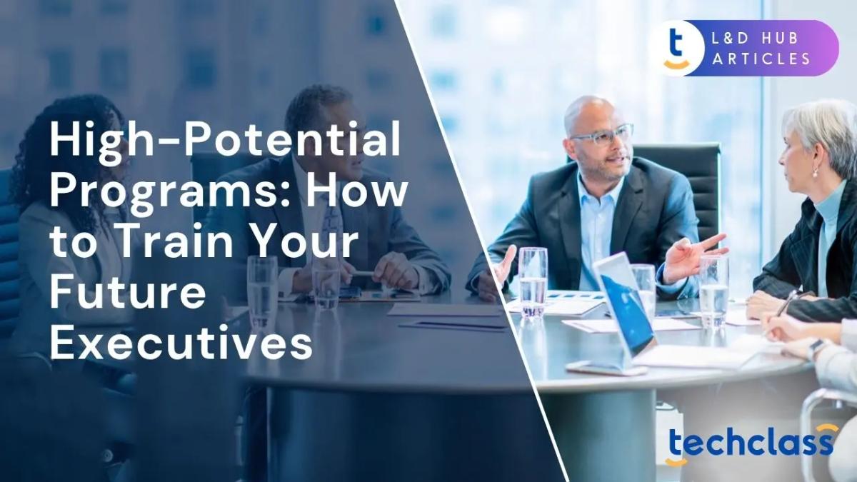 High-Potential Programs: How to Train Your Future Executives