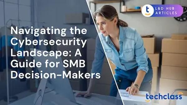 Navigating the Cybersecurity Landscape: A Guide for SMB Decision-Makers